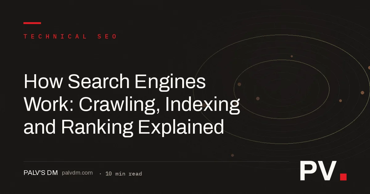 How Search Engines Work: Crawling, Indexing and Ranking Explained