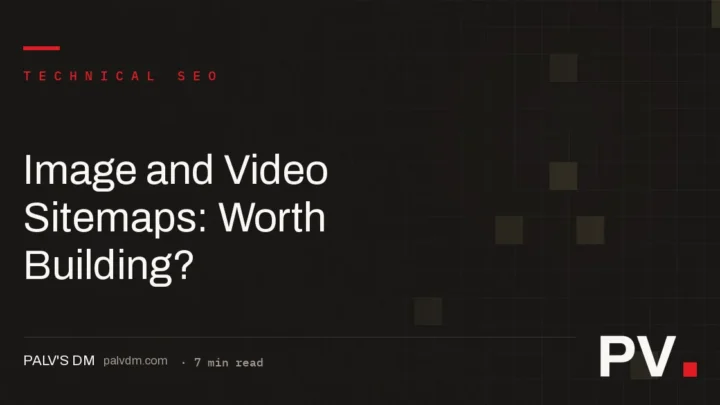 Image and Video Sitemaps: Worth Building? — featured image