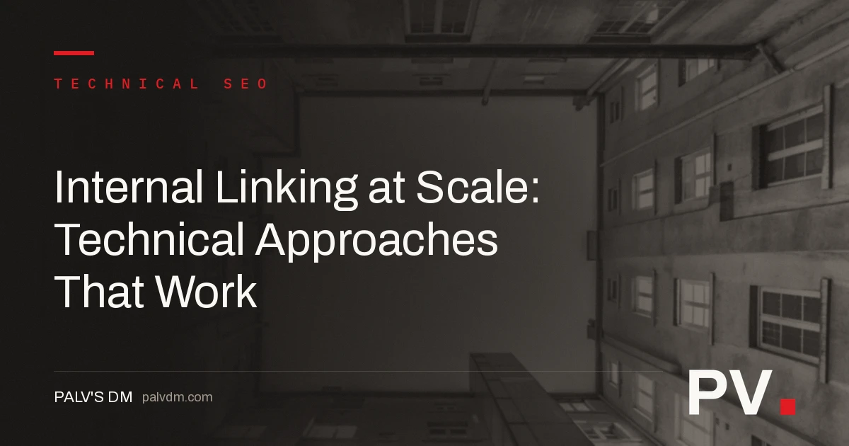 Internal Linking at Scale: Technical Approaches That Work — featured image