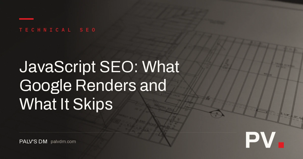 JavaScript SEO: What Google Renders and What It Skips — featured image