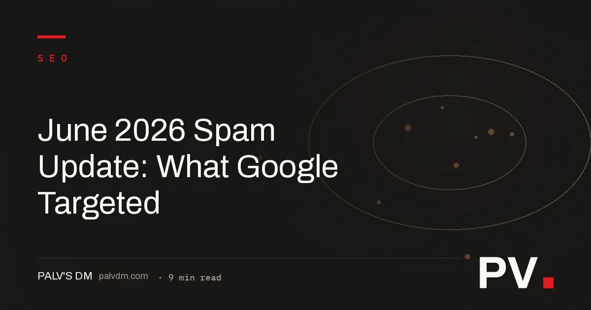 June 2026 Spam Update: What Google Targeted