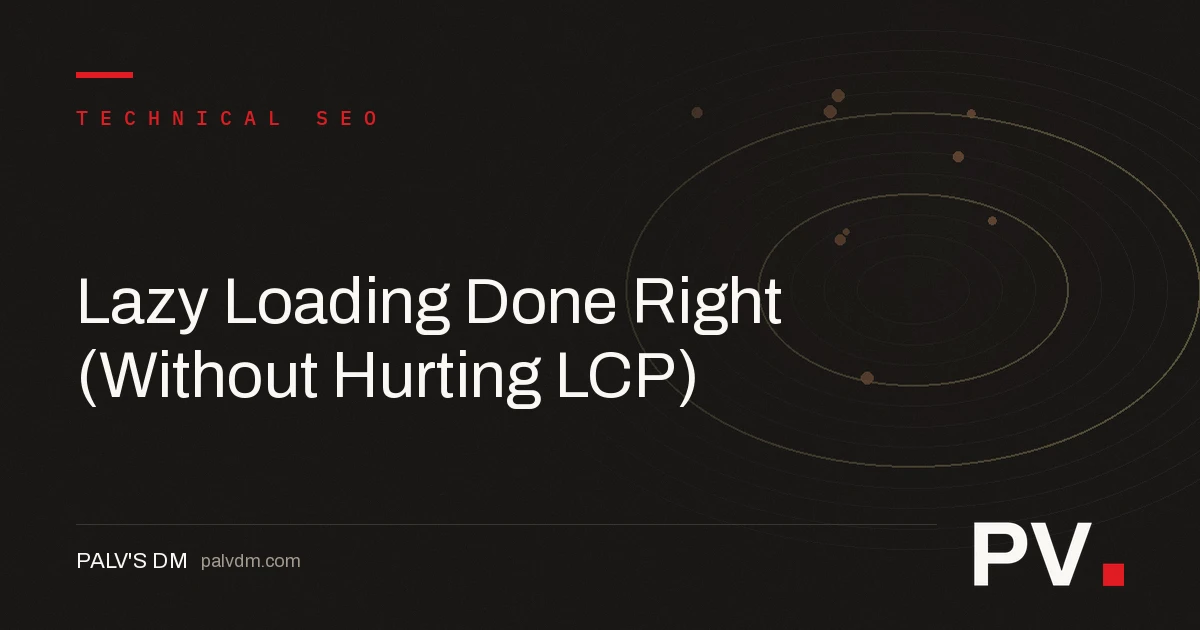 Lazy Loading Done Right (Without Hurting LCP) — featured image