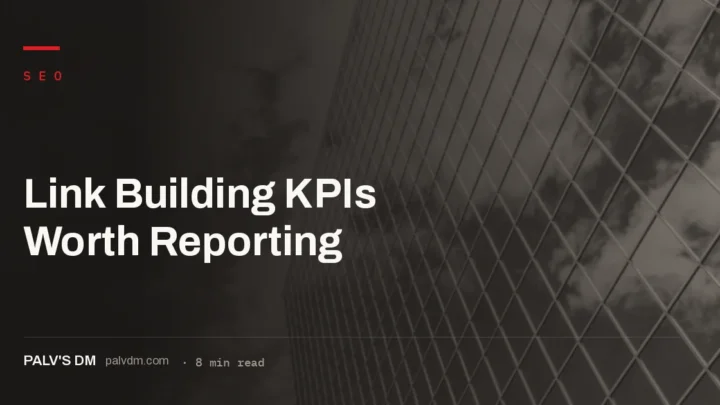 The link building KPIs worth reporting on beyond raw link count