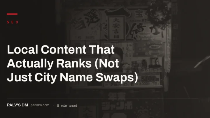 A local content strategy that ranks by covering neighborhoods, not just swapping city names