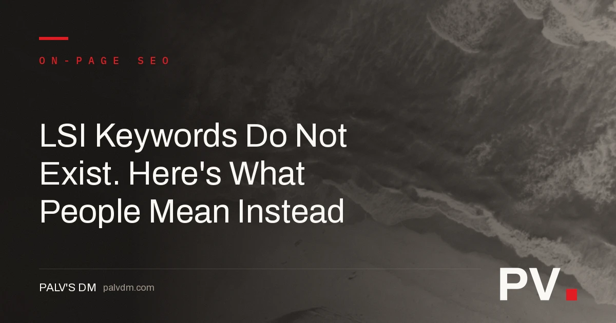 LSI Keywords Do Not Exist. Here's What People Mean Instead — featured image