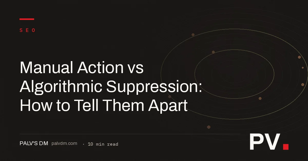 Manual Action vs Algorithmic Suppression: How to Tell Them Apart