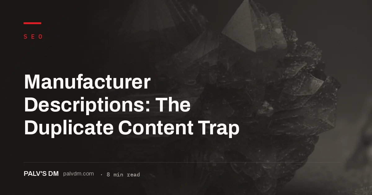 Why copied manufacturer product descriptions are not penalized but lose the deduplication race for rankings