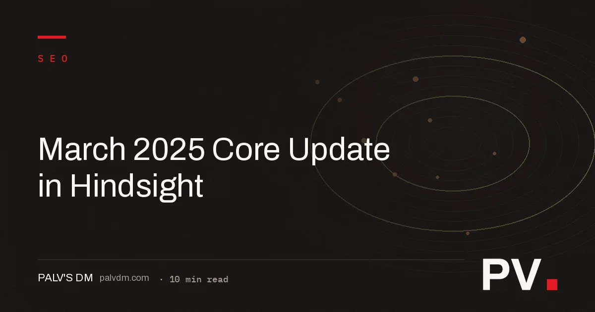 March 2025 Core Update in Hindsight