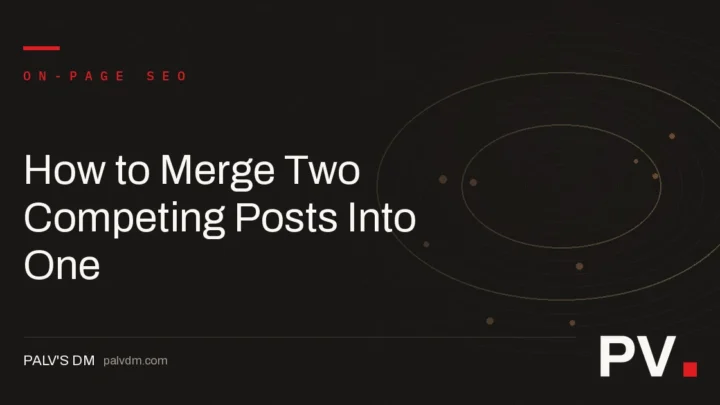 How to Merge Two Competing Posts Into One — featured image