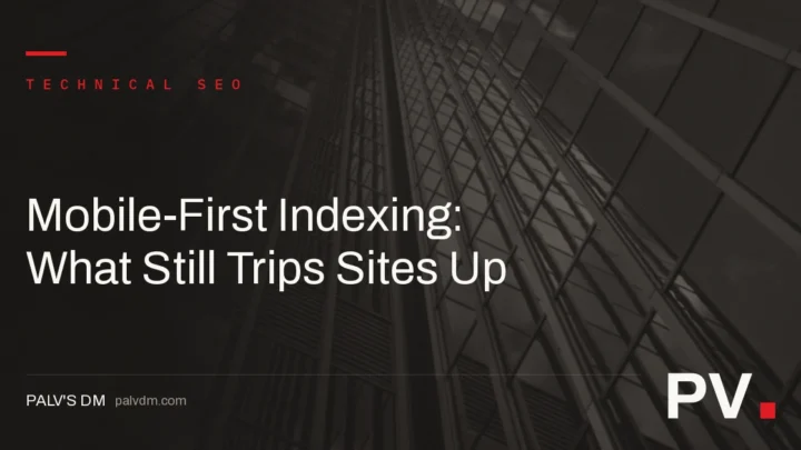 Mobile-First Indexing: What Still Trips Sites Up — featured image
