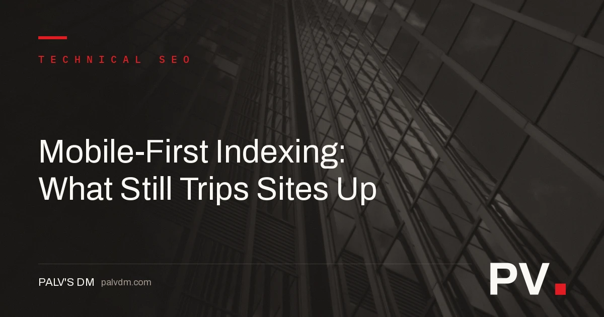 Mobile-First Indexing: What Still Trips Sites Up — featured image