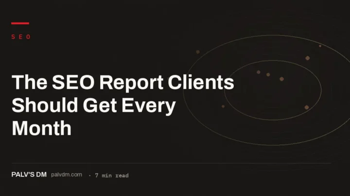 Checklist of what to include and exclude in a monthly SEO report for clients