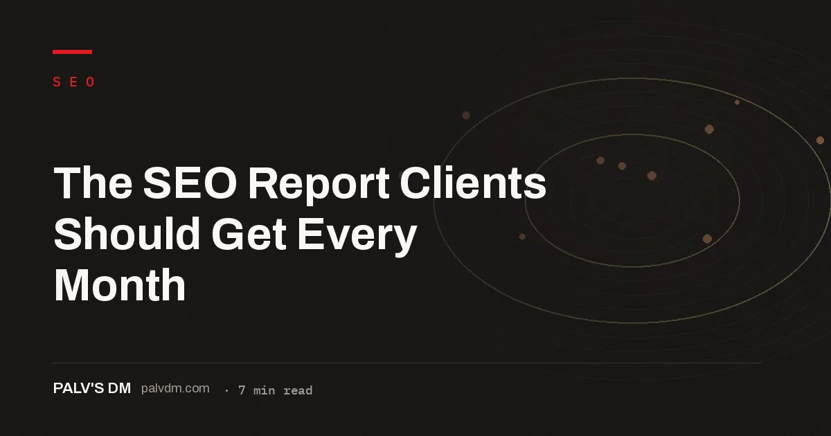 Checklist of what to include and exclude in a monthly SEO report for clients