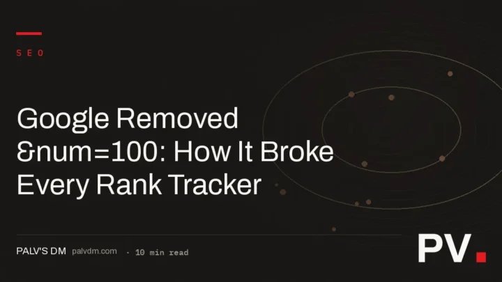Google Removed &num=100: How It Broke Every Rank Tracker