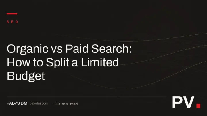 Organic vs Paid Search: How to Split a Limited Budget