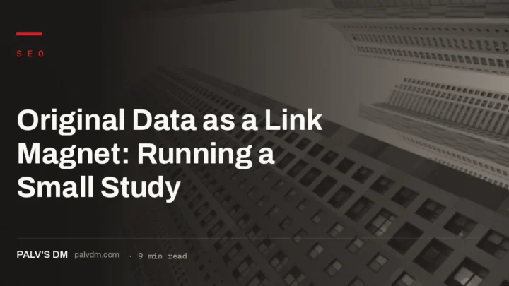 How to design, run and promote a small original research study that earns editorial backlinks