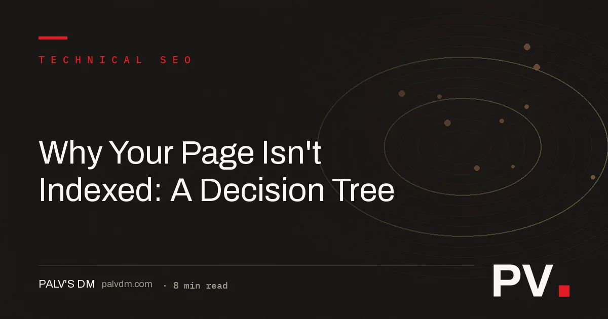 Why Your Page Isn't Indexed: A Decision Tree — hero image
