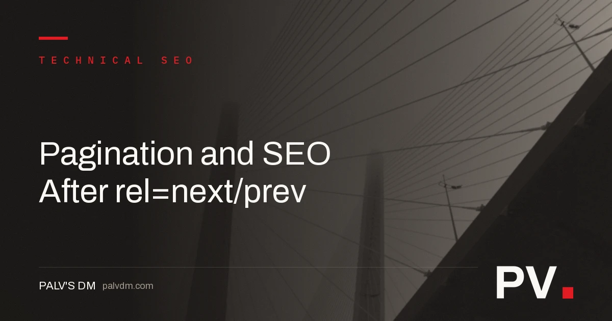 Pagination and SEO After rel=next/prev — featured image