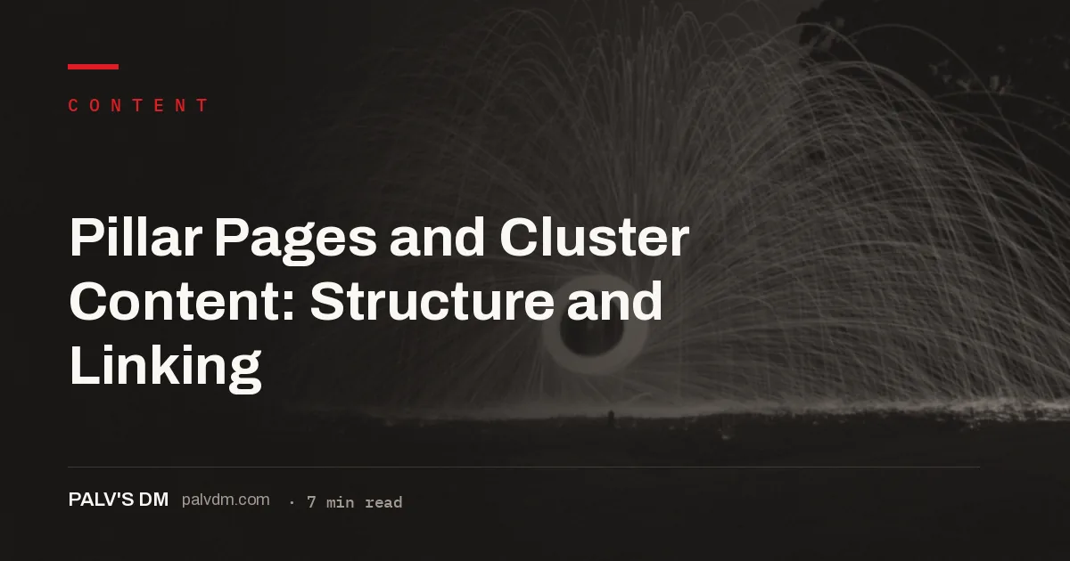 Pillar pages and cluster content: hub-and-spoke structure and interlinking pattern