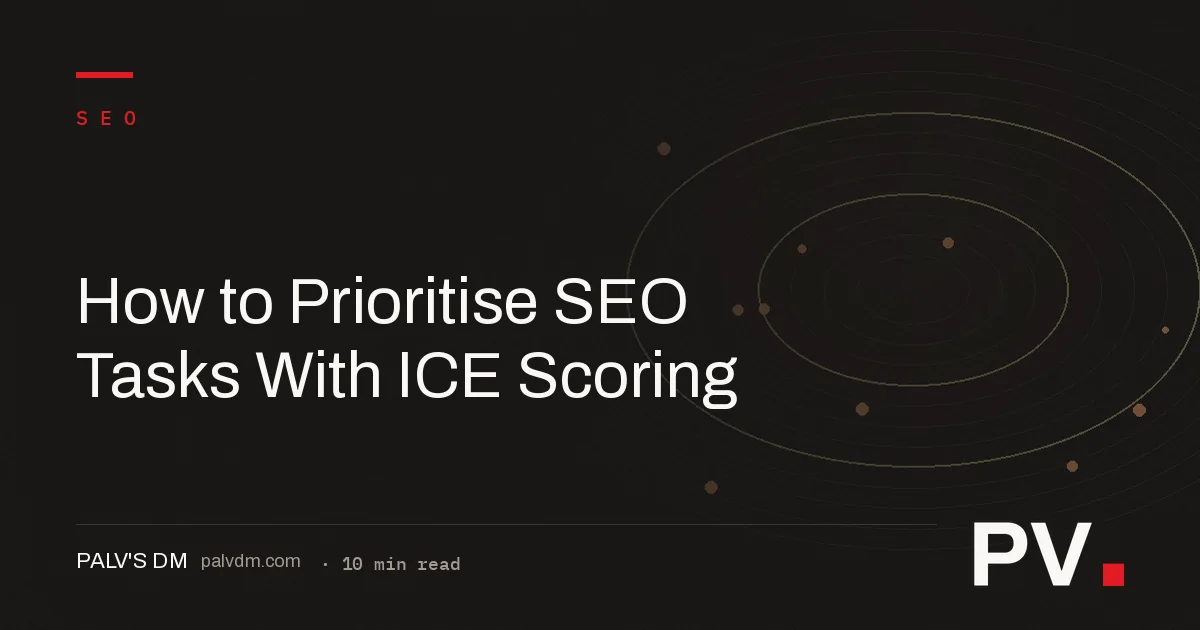 How to Prioritise SEO Tasks With ICE Scoring