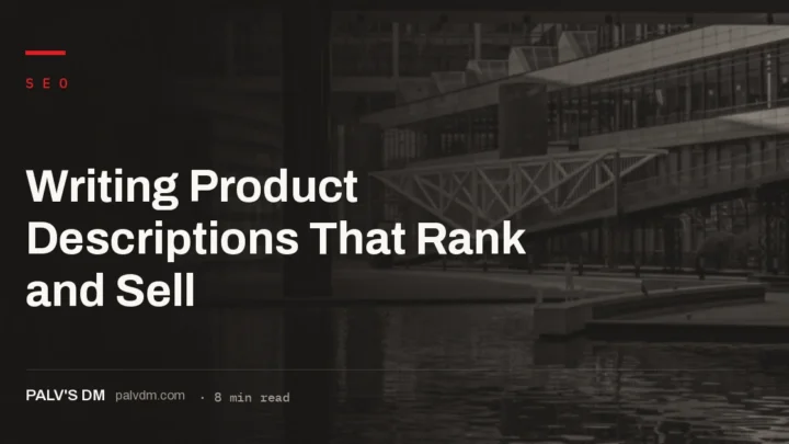 Product description structure that answers shopper objections and gives Google original text to rank