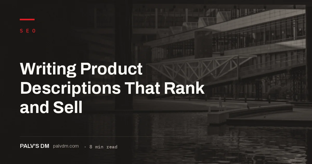 Product description structure that answers shopper objections and gives Google original text to rank