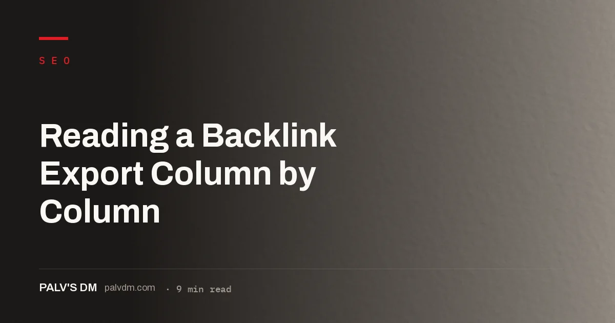 Guide to reading each column of a backlink export spreadsheet from a tool like Ahrefs or Semrush