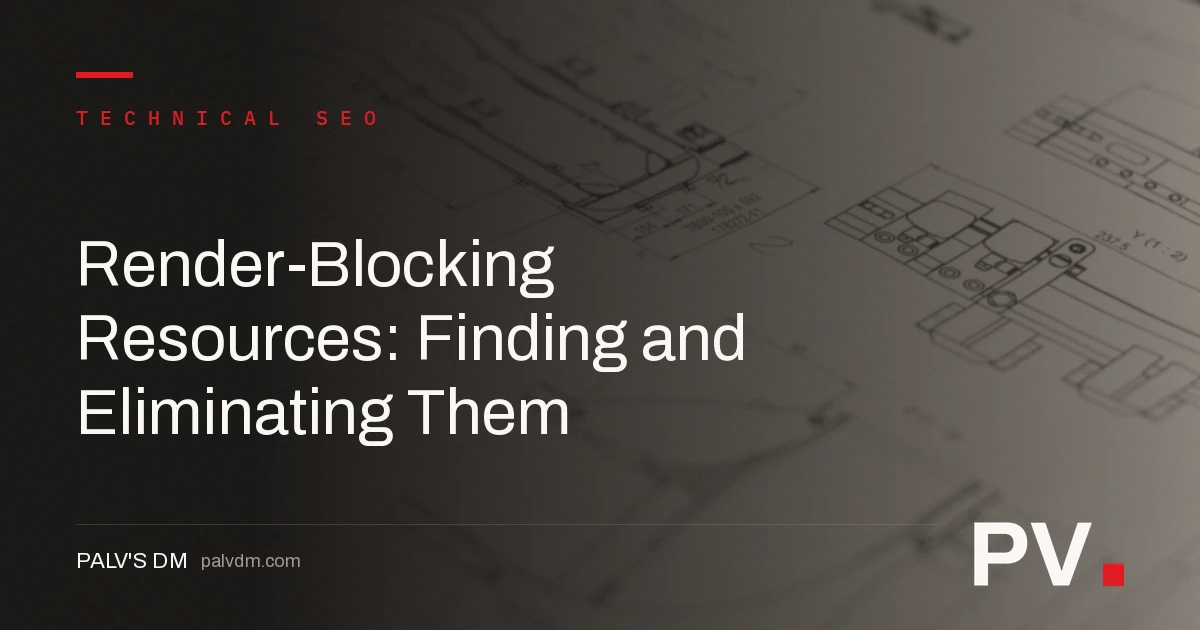 Render-Blocking Resources: Finding and Eliminating Them — featured image