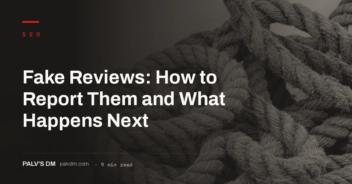 Step-by-step process for reporting a fake Google review and what happens after you flag it
