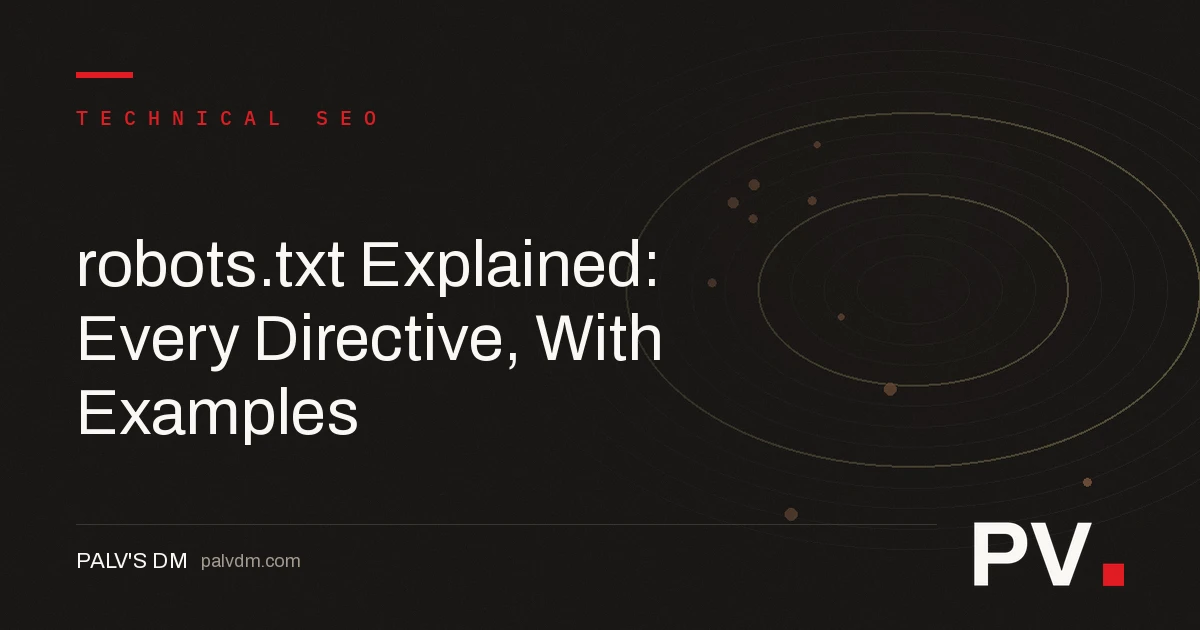 robots.txt Explained: Every Directive, With Examples — featured image
