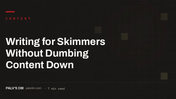 Architectural grid graphic titled Writing for Skimmers Without Dumbing Content Down, PalV's DM
