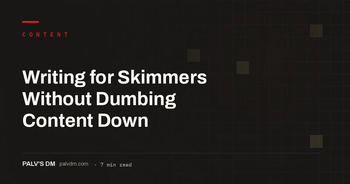 Architectural grid graphic titled Writing for Skimmers Without Dumbing Content Down, PalV's DM