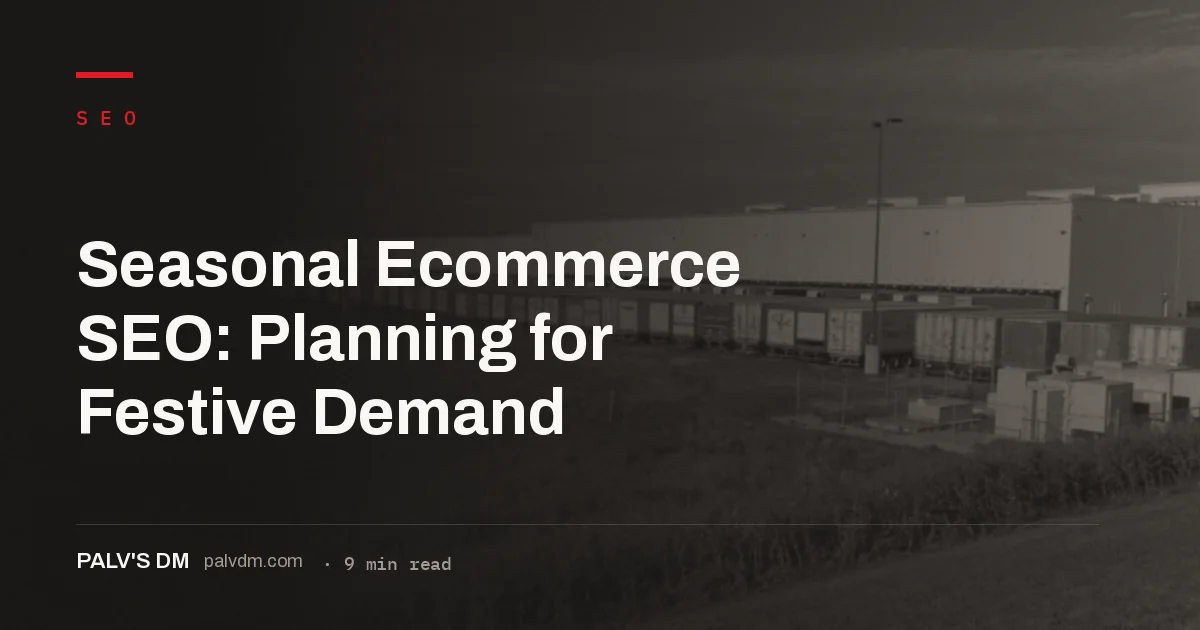 Warehouse logistics representing ecommerce SEO planning for seasonal demand