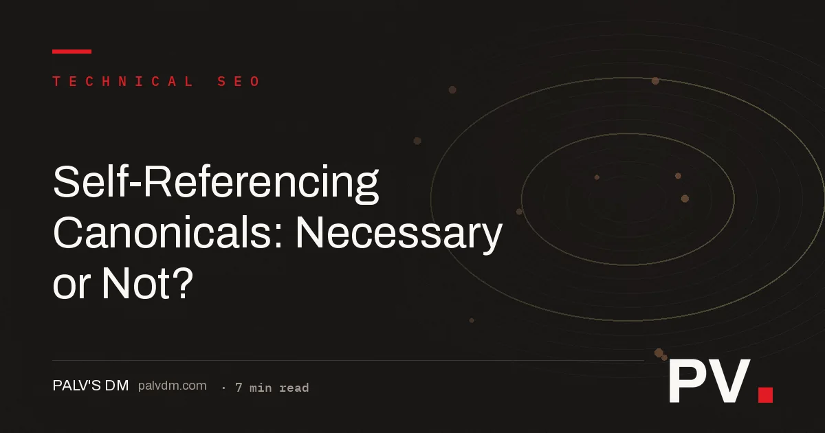 Self-Referencing Canonicals: Necessary or Not? — featured image