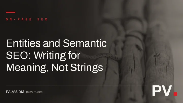 Entities and Semantic SEO: Writing for Meaning, Not Strings — featured image