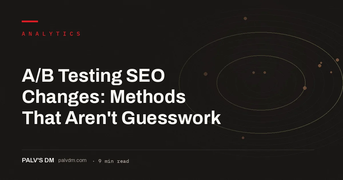 Five requirements for a valid SEO A/B test: page-level splitting, minimum sample size, concurrent control group, single variable, and pre-registered metric