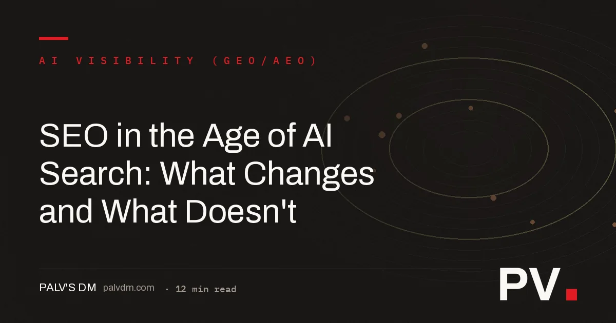 SEO in the Age of AI Search: What Changes and What Doesn't