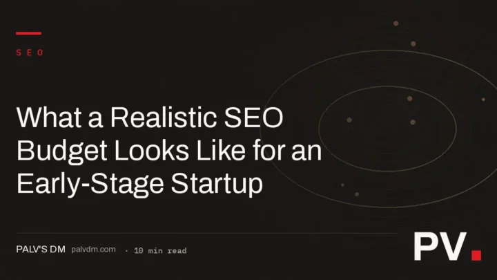 What a Realistic SEO Budget Looks Like for an Early-Stage Startup