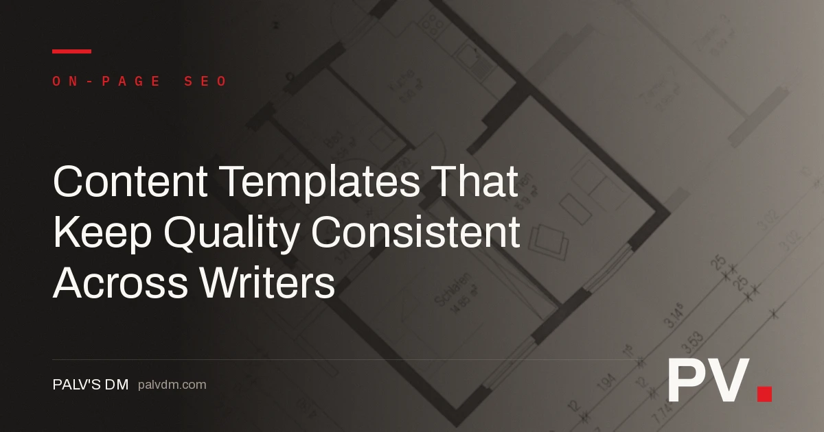 Content Templates That Keep Quality Consistent Across Writers — featured image