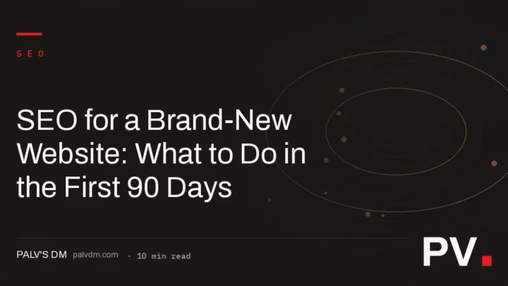 SEO for a Brand-New Website: What to Do in the First 90 Days