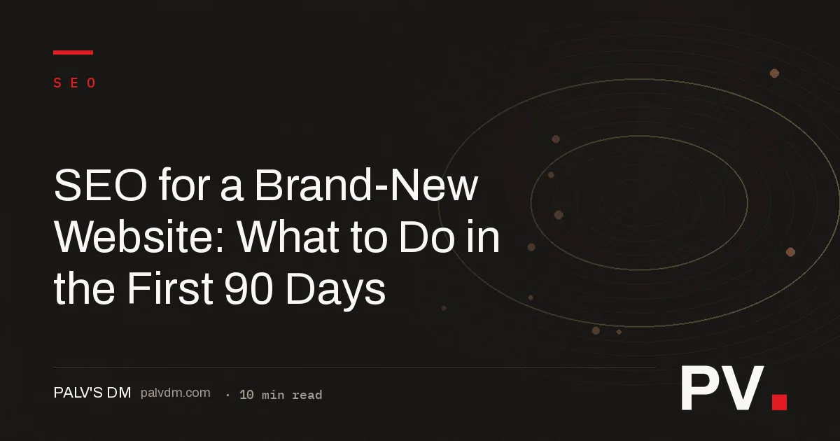 SEO for a Brand-New Website: What to Do in the First 90 Days