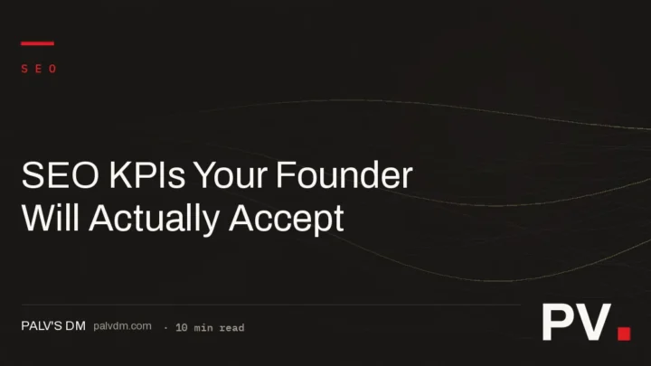 SEO KPIs Your Founder Will Actually Accept