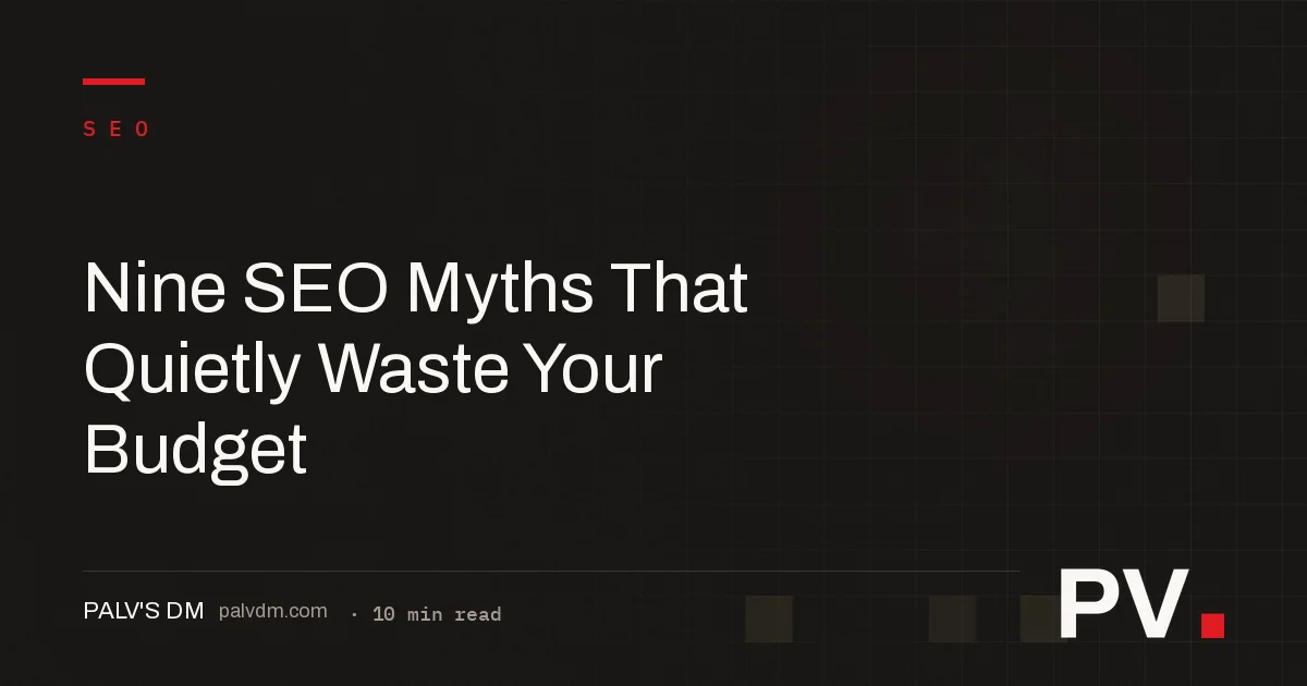 Nine SEO Myths That Quietly Waste Your Budget