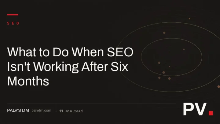 What to Do When SEO Isn't Working After Six Months