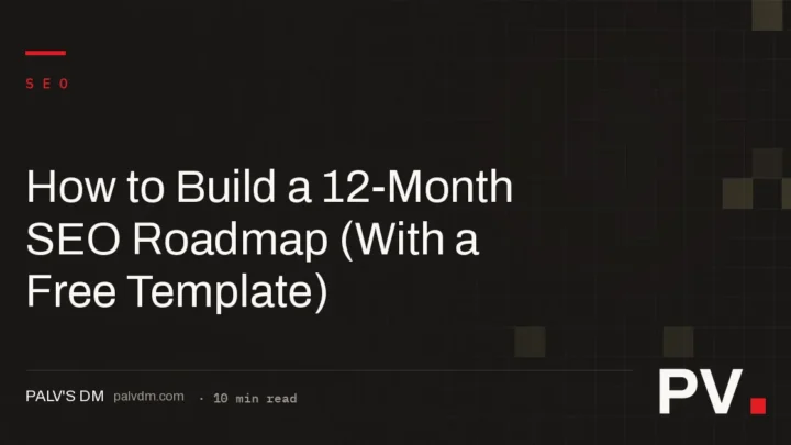 How to Build a 12-Month SEO Roadmap (With a Free Template)