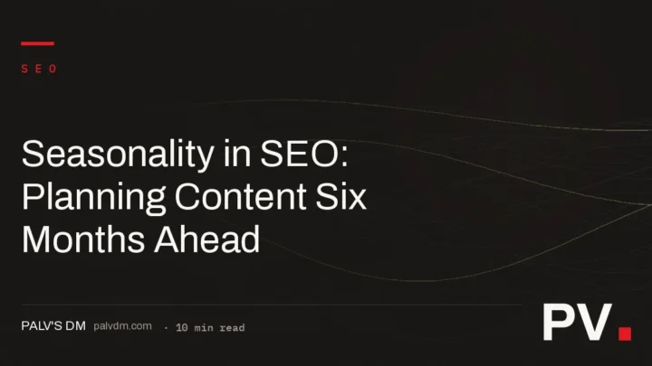 Seasonality in SEO: Planning Content Six Months Ahead