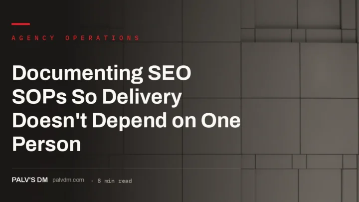 Documenting SEO SOPs so agency delivery does not depend on one person