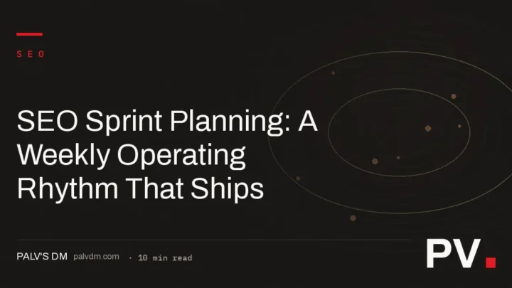 SEO Sprint Planning: A Weekly Operating Rhythm That Ships