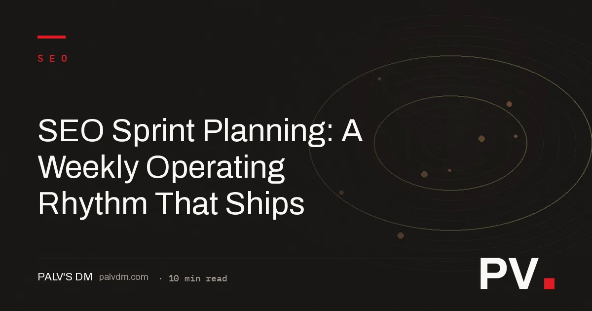 SEO Sprint Planning: A Weekly Operating Rhythm That Ships