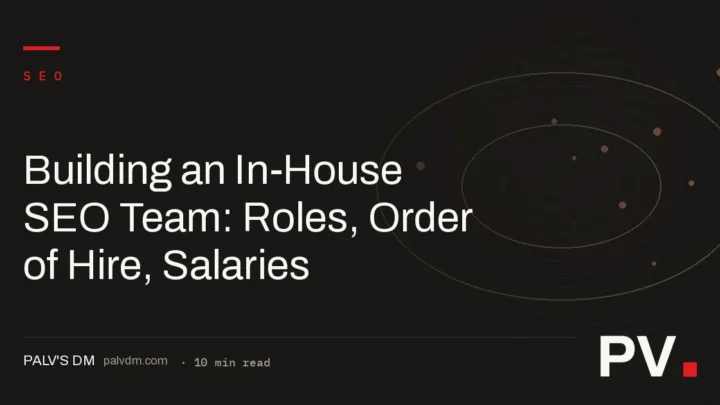 Building an In-House SEO Team: Roles, Order of Hire, Salaries